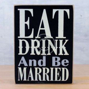 Eat Drink and Be Married Wooden Sign